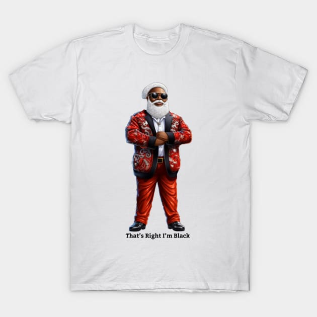 That’s right Santa Claus is black T-Shirt by Afroditees